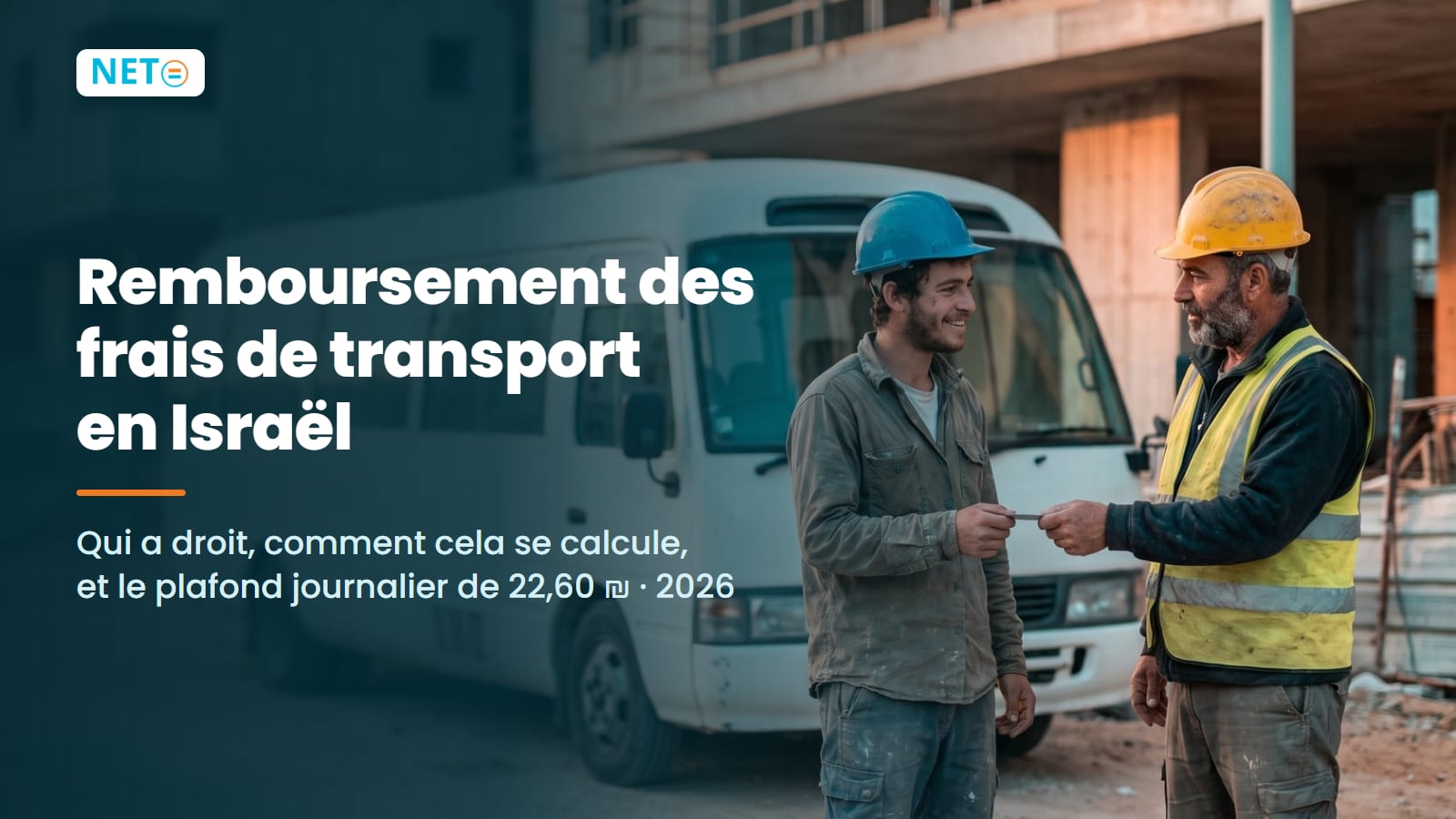 Remboursement des frais de transport en Israël · plafond 22,60 ₪/jour (2026) · NETO ("נטו עבודה")